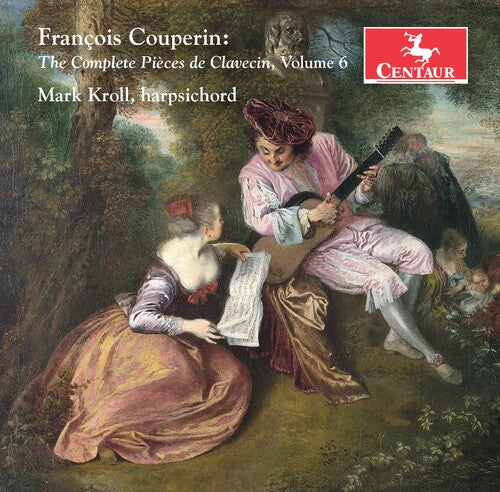 Couperin: The Complete Pieces de Clavecin, Vol. 6 / Kroll