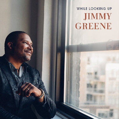 While Looking Up / Jimmy Greene