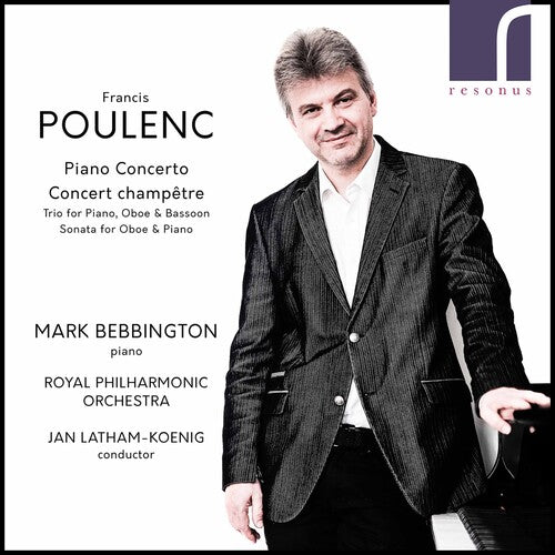 Poulenc: Piano Concerto, Concerto Champetre & Other Works / Rebbington, Latham-koenig, Royal Philharmonic