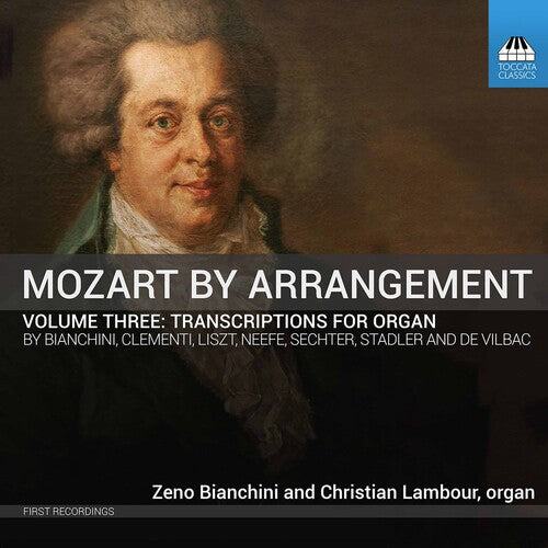 Mozart by Arrangement, Vol. 3: Transcriptions for Organ / Bianchini, Lambour