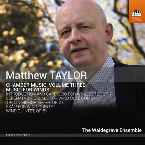 Matthew Taylor: Chamber Music, Vol. 3: Music for Winds