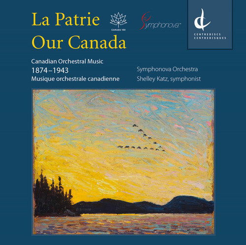 La Patrie - Our Canada: Canadian Orchestral Music / Katz, Symphonova Orchestra