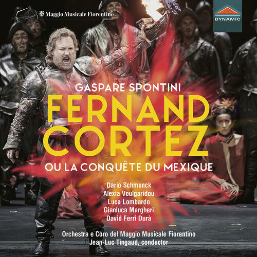 Spontini: Fernand Cortez ou la conquete du Mexique / Tingaud, Maggio Musicale Fiorentino