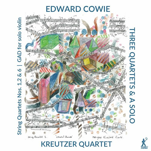 Cowie: Three Quartets & A Solo / Kreutzer Quartet