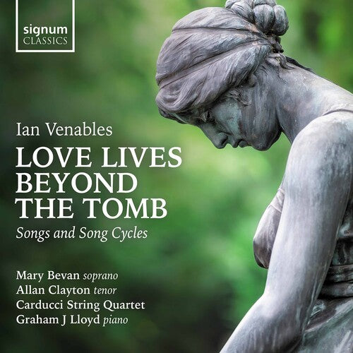 Venables: Love Lives Beyond the Tomb / Bevan, Clayton, Lloyd, Carducci Quartet