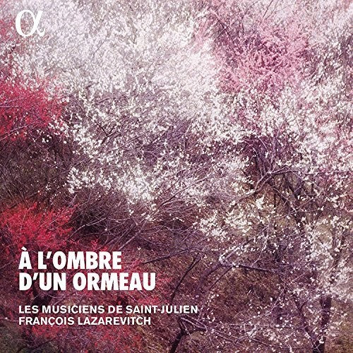 A l'ombre d'un ormeau / Lazarevitch, Les Musiciens de Saint-Julien