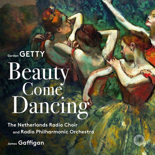 Getty: Beauty Come Dancing / Gaffigan, Netherlands Radio Philharmonic & Choir