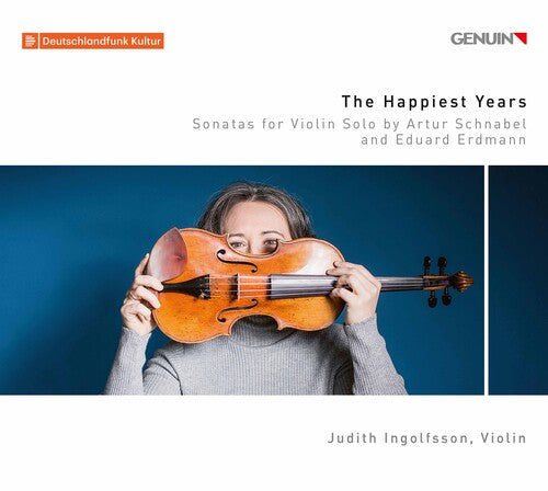 The Happiest Years: Sonatas for Violin Solo by Schnabel & Erdmann / Ingolfsson