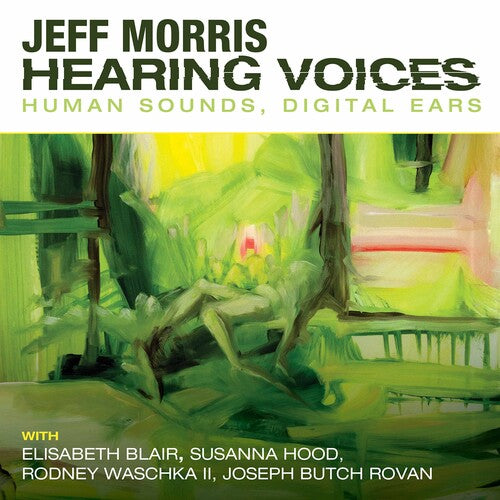 Morris: Hearing Voices, Human Sounds & Digital Ears / Blair, Rovan, Hood, Waschka II