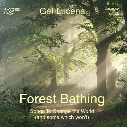 Forest Bathing: Songs to Change the World (and some which won't) / Lucena