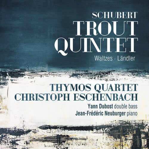 Schubert: Trout Quintet, Waltzes & Landler / Eschenbach, Thymos Quartet