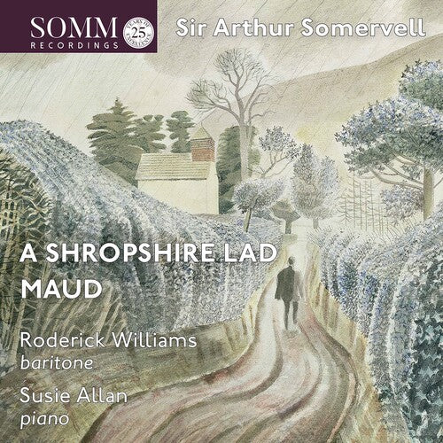 Somervell: A Shropshire Lad & Maud / Williams, Allan