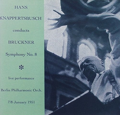 Hans Knappertsbusch Conducts Bruckner: Symphony No 8