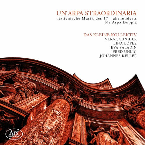 Un'arpa Straordinaria: Italian Music of the 17th Century for Double Harp / Das Kleine Kollektiv