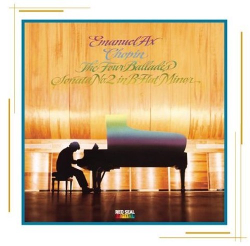 Chopin: 4 Ballades, Piano Sonata No. 2 / Emanuel Ax