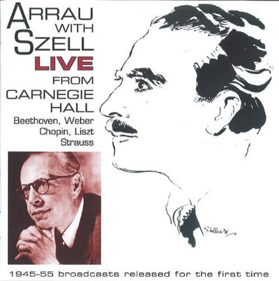 Arrau with Szell Live from Carnegie Hall (1945-1955)