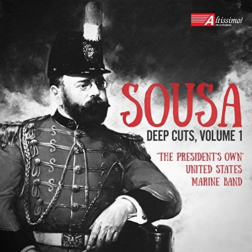 Sousa: Deep Cuts, Vol. 1 / The President's Own U.S. Marine Band