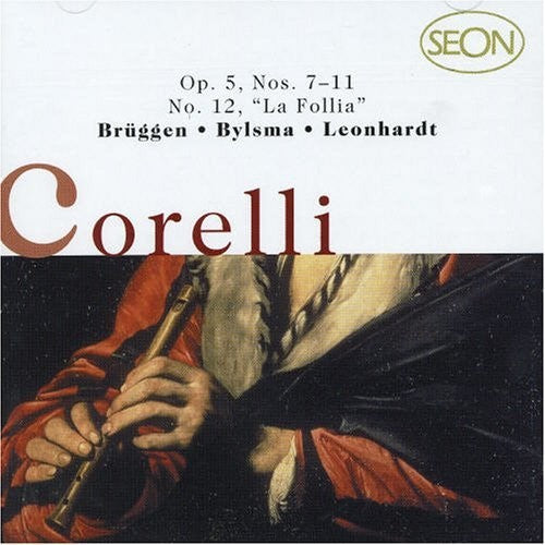 Corelli: Sonatas Op. 5 No 7 - 12 / Brüggen, Bylsma, Leonhardt