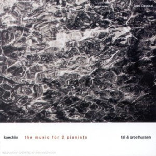 Koechlin: Music For 2 Pianos / Tal & Groethuysen