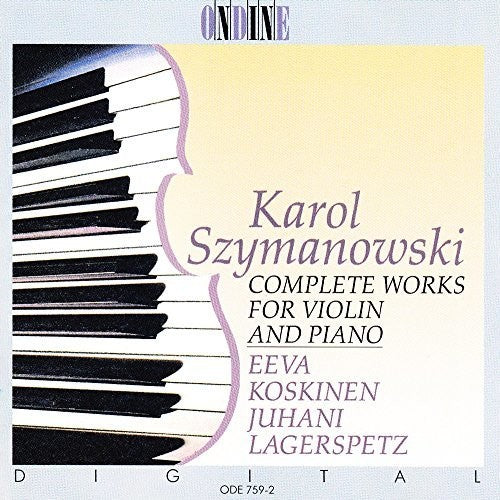 Szymanowski: Complete Works for Violin & Piano / Koskinen, Lagerspetz