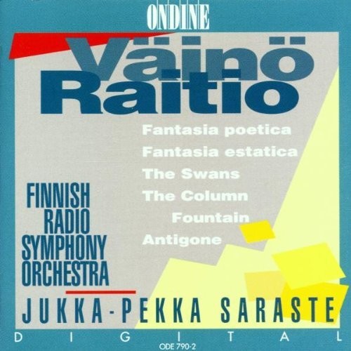 Väinö Raitio: Fantasia Poetica; Works for Orchestra / Saraste, Finnish Radio Symphony