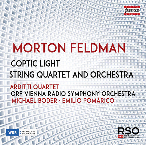 Feldman: Coptic Light, String Quartet & Orchestra / Boder, Pomarico, Vienna Radio Symphony, Arditti Quartet