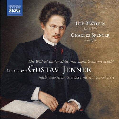 Die Welt ist lauter Stille, nur mein Gedanke wacht: Lieder von Gustav Jenner / Bastlein, Spencer