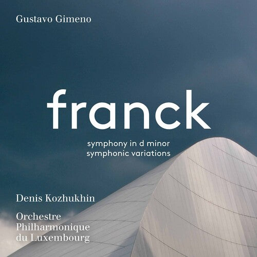 Franck: Symphony in D Minor & Symphonic Variations / Kozhukhin, Luxembourg Philharmonic Orchestra