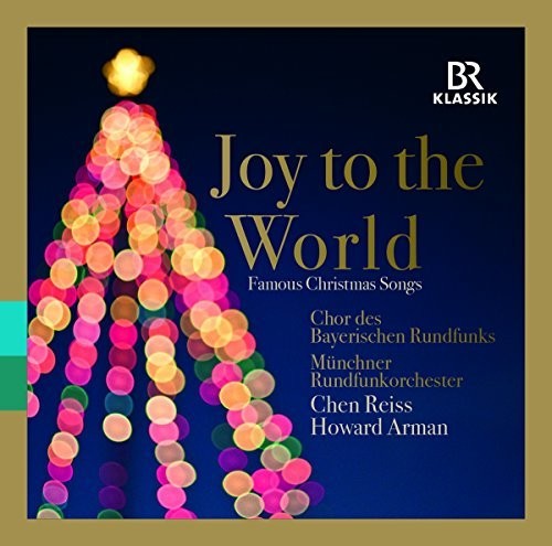 Joy to the World / Arman, Reiss, Bavarian Radio Choir, Munich Radio Orchestra