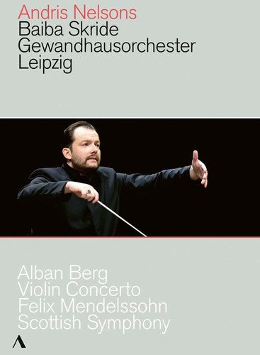 Berg: Violin Concerto - Mendelssohn: Scottish Symphony / Nelsons, Skride, Gewandhausorchester Leipzig