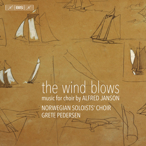 The Wind Blows: Music for Choir by Alfred Janson / Pedersen, Norwegian Soloists' Choir