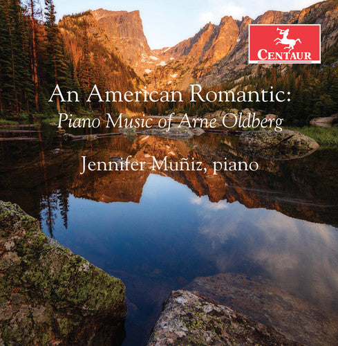 An American Romantic: Piano Music of Arne Oldberg / Muniz