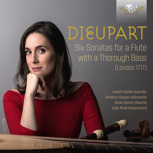 Dieupart: Six Sonatas for a Flute with a Thorough Bass / Rival, Quirici, Favilla, Alonso