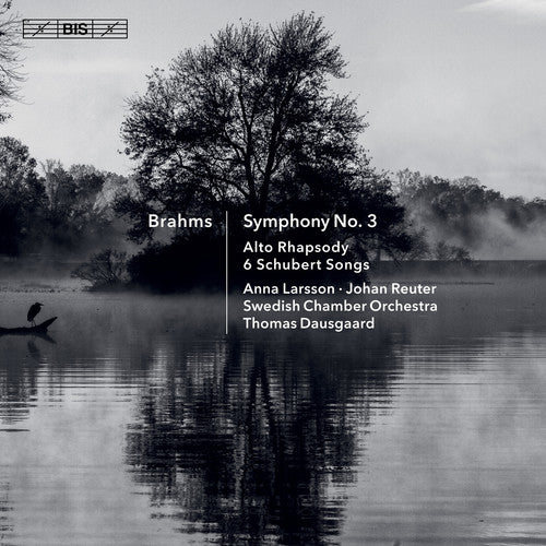 Brahms: Symphony No. 3, Alto Rhapsody & 6 Schubert Songs / Dausgaard, Larsson, Reuter, Swedish Chamber Orchestra