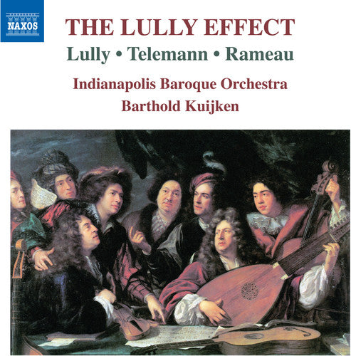 The Lully Effect / Kuijken, Indianapolis Baroque Orchestra