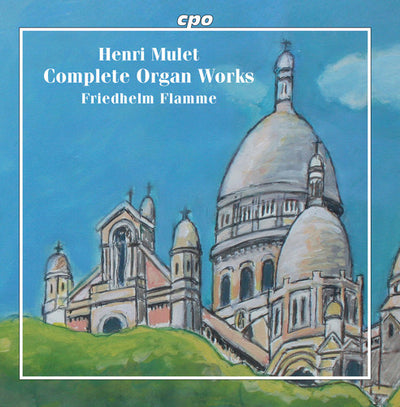 Mulet: Complete Organ Works / Friedhelm Flamme