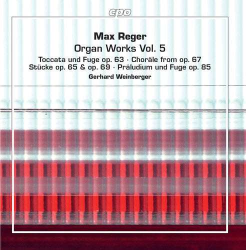 Reger: Organ Works, Vol. 5 / Gerhard Weinberger