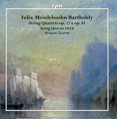 Mendelssohn: String Quartets Opp. 12 & 81 / Minguet Quartett