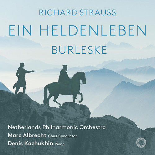 Strauss: Ein Heldenleben & Burleske / Albrecht, Kozhukhin, Netherlands Philharmonic Orchestra