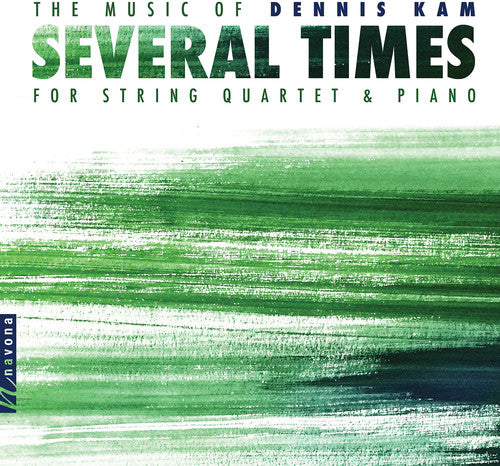 Several Times: The Music of Dennis Kam for String Quartet & Piano