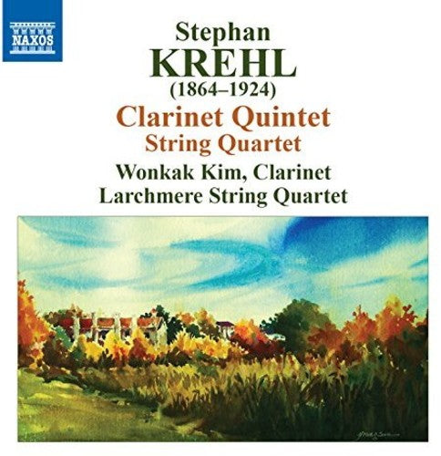 Krehl: String Quartet, Op. 17, Clarinet Quintet / Kim, Larchmere String Quartet