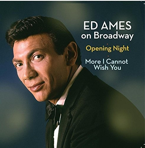 Ed Ames on Broadway - Opening Night & More I Cannot Wish You