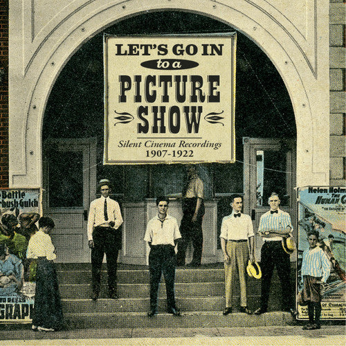 Let's Go In to a Picture Show: Silent Cinema Recordings 1907-1922
