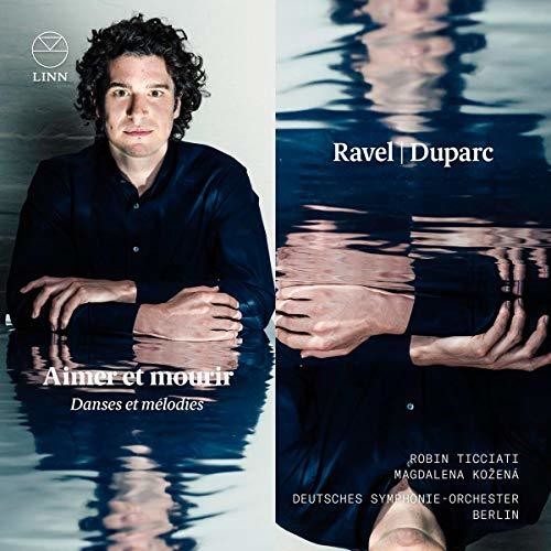 Aimer et Mourir - Ravel & Duparc / Kozena, Ticciati, Deutsches Symphony Orchestra Berlin