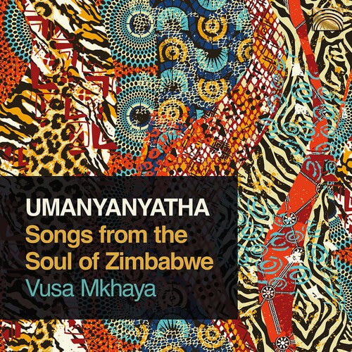 UMANYANYATHA: Songs from the Soul of Zimbabwe / Mkhaya