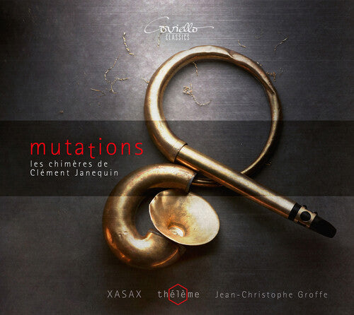 Mutations: Les chimeres de Clement Janequin / Groff, Theleme, Xasax