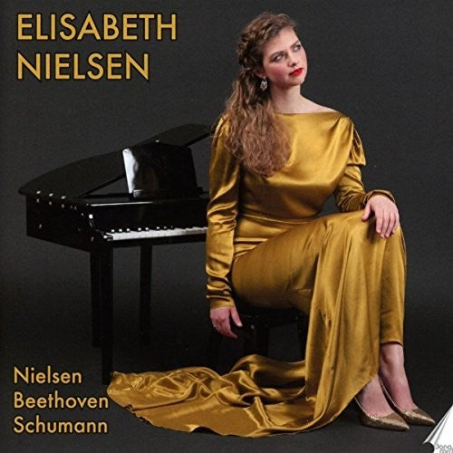 Nielsen, Beethoven & Schumann: Works for Piano