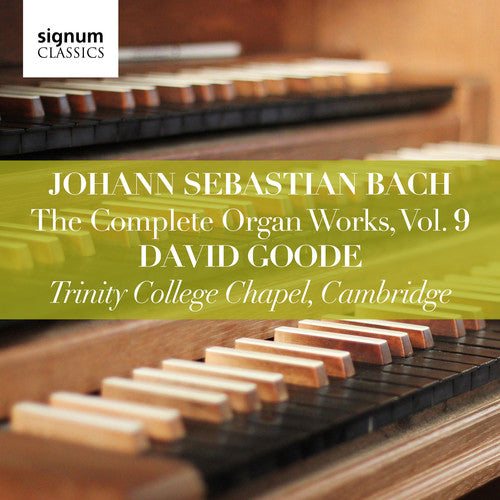 Bach: Complete Organ Works, Vol. 9 / Goode