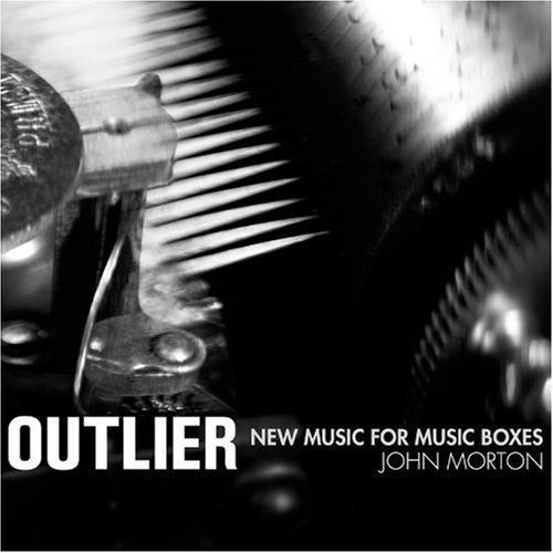 Morton, J.: Outlier - New Music for Music Boxes