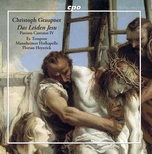 Christoph Graupner: Das Leiden Jesu - Passion Cantatas IV